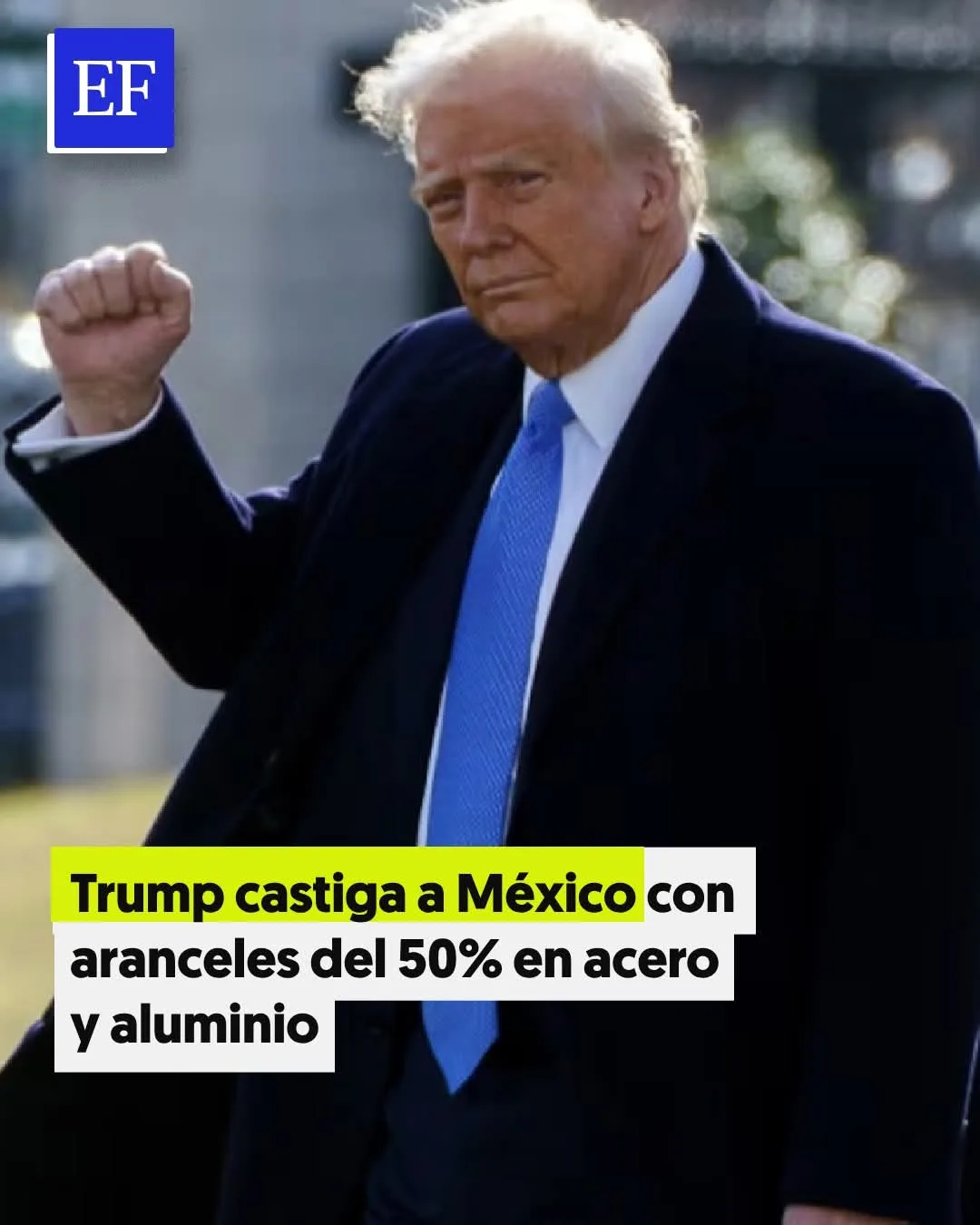 Los Aranceles a México y Canadá por Aluminio y Acero Serán del 50%, Asegura la Casa Blanca