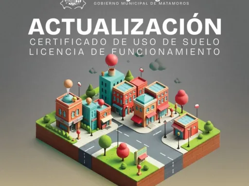 Invita Gobierno de Matamoros a Mantener Vigentes Certificado de Uso de Suelo y Licencia de Funcionamiento