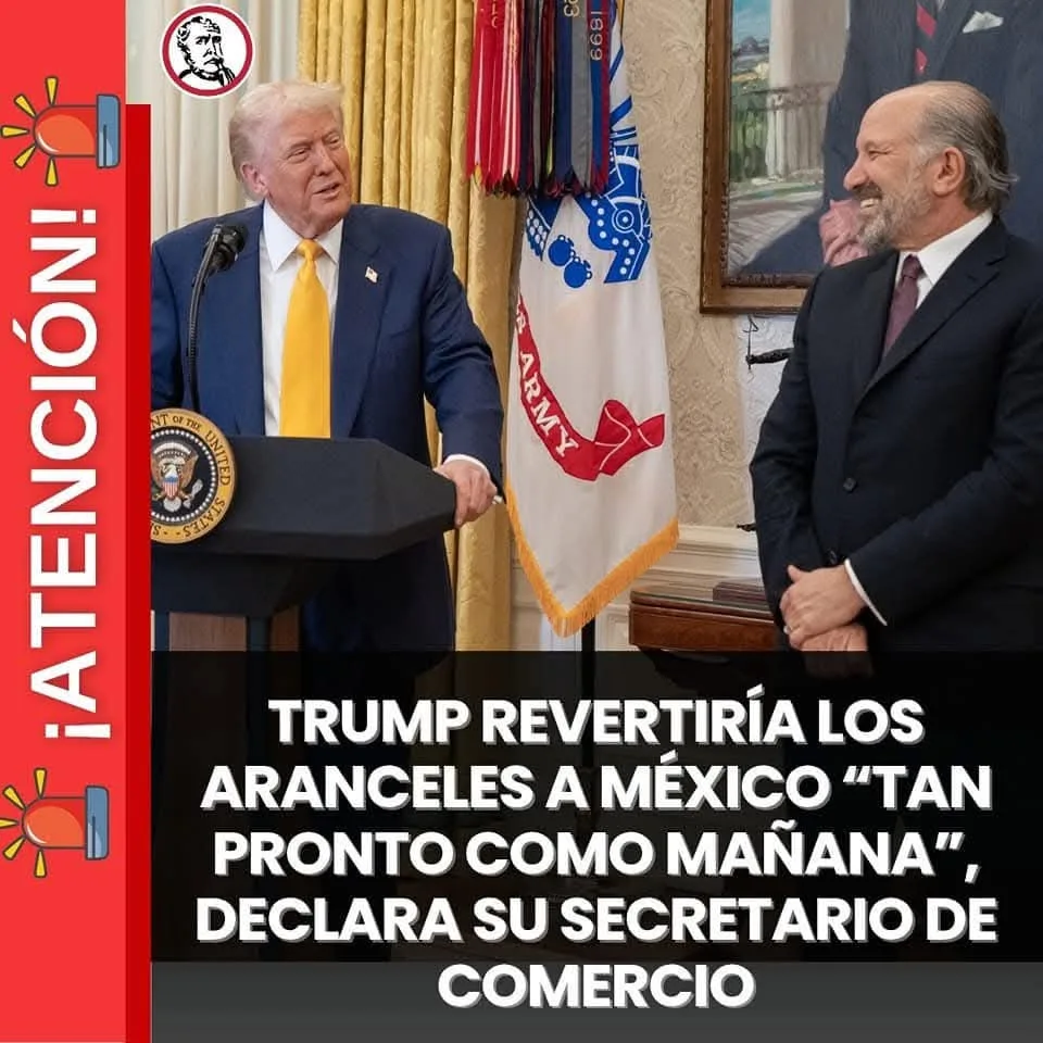 🚨 #ATENCIÓN: Donald J. Trump Podría Revertir Aranceles del 25% a México